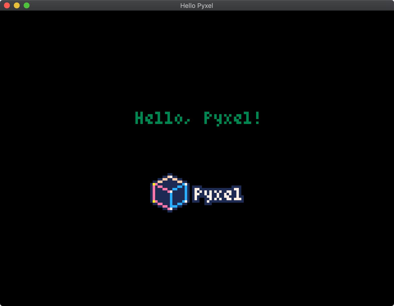 Hello, Pyxel! $ python 01_hello_pyxel.py Hello, Pyxel! $ python 01_hello_pyxel.py