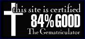 This site is certified 84% GOOD by the Gematriculator